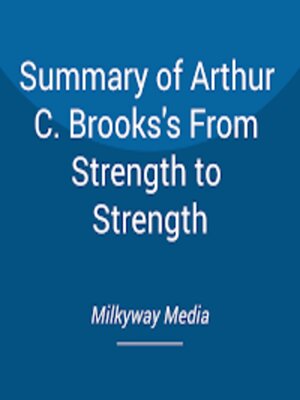 cover image of Summary of Arthur C. Brooks's From Strength to Strength